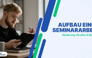 Seminararbeit Aufbau leicht erklärt: Gliederung, Struktur & Tipps